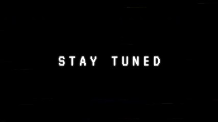 Retro Glitch Stay Tuned Animation on transparent background.VHS Style Pixel Text Intro Outro.