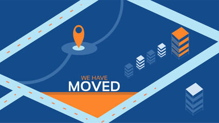 We Have Moved. Office poster Vector Illustration, Advertising banne  with City Map Navigation Pointers Location Pin and Background Design Template for Business Relocation and Address Change Announceme