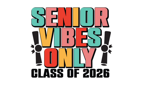 senior vibes only class of 2026  graduation t shirt design