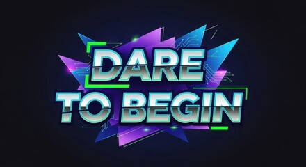 Futuristic and Vibrant Design, "Dare To Begin" Graphic Element Concept