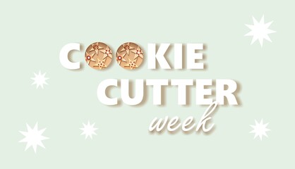 Cookie cutter week. Decorative inscription, 3D effect, cookies. Modern poster, banner, Christmas...