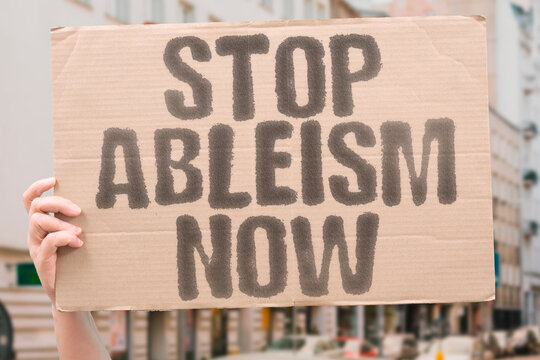 "Stop Ableism Now" demanding justice and equal rights for people with disabilities. DISABILITY. JUSTICE. ACCESS. SOLIDARITY. CHANGE. POWER. FREEDOM.