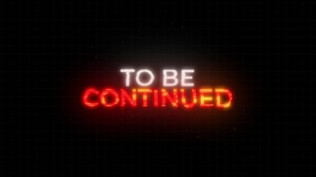 To be continued glowing retro style text animation with glitch effect stream footage 4K video