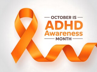 October is adhd awareness month with a prominent orange ribbon symbolizing support and education