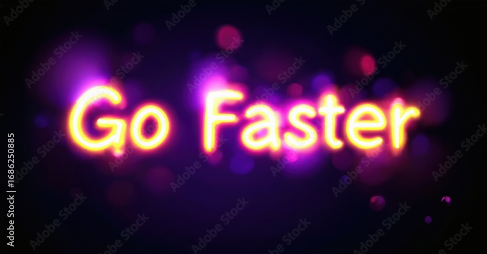 Poster Bright neon text reads Go Faster against dark purple background. Bokeh effects add visual interest, creating dynamic glow.