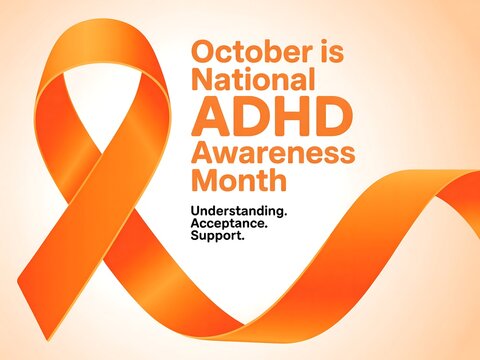 October is national adhd awareness month featuring an orange awareness ribbon and supportive message