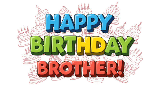 Colorful birthday greeting for a brother, surrounded by birthday cakes and candles.