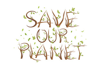 Save Our Planet Vector Illustration. Eco-friendly typography design with tree branch letters and green leaves spelling “Save Our Planet.” Perfect for environmental campaigns.