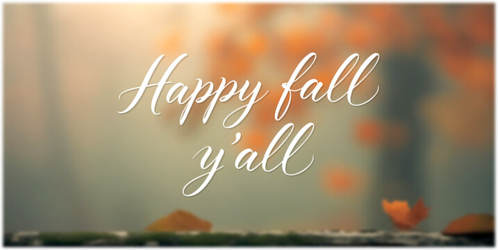  The inscription Happy fall y'all on blurred traced autumn background.