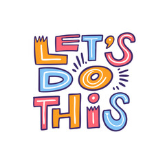 This is a motivational illustrated text that inspires and empowers us Lets do this together