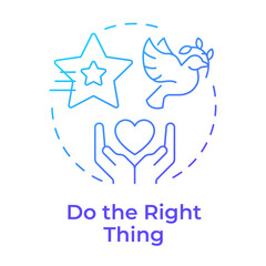 Do right thing blue gradient concept icon. Business moral foundation and values. Benefit of ethical branding. Round shape line illustration. Abstract idea. Graphic design. Easy to use in booklet
