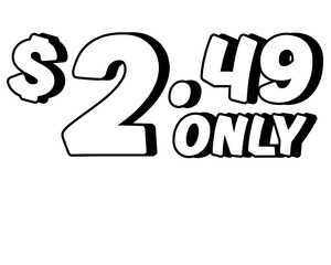 Promotional price text showing $2.49 Only in bold white on transparent background. Perfect for advertising, sale banners, product promotion, discount labels, retail marketing, and e-commerce design