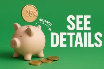 SEE DETAILS deposit with -25% discount offer, playful style, engaging retail promo for savings and budgeting.