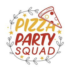 Pizza Party Squad Typography T-shirt design.