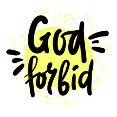 God forbid - inspire motivational religious quote, slang. Hand drawn beautiful lettering. Print for social media content, inspirational poster, t-shirt, bag, cups, card, sticker, badge. Funny writing