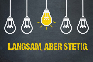 Langsam, aber stetig.