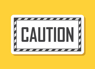 Caution, warning sticker icon in flat style. Stop vector illustration on isolated background. Do not enter sign business concept.