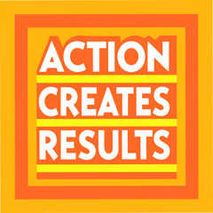 Action Creates Results Motivational Typography