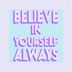 Fototapeta premium Believe In Yourself Always Motivational Typography