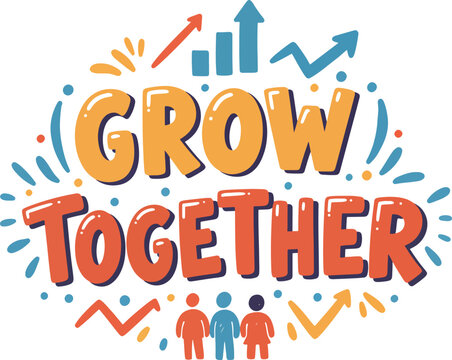 Naklejki grow together creative vector lettering with arrow graphics and community symbols in vibrant doodle style
