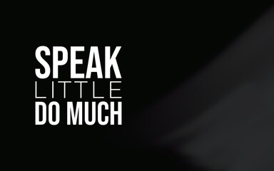 Actions speak louder than words. A powerful motivational quote on discipline, humility, and results.