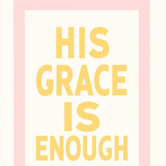 Fototapeta premium His Grace Is Enough Motivational Typography