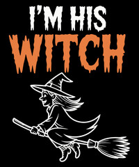 I'm His Witch Funny Witch Halloween