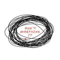 Don’t Overthink It Handwritten Quote with Abstract Overthinking Design and Chaotic Line Head. Conceptual Illustration About Mental Overload and Stress