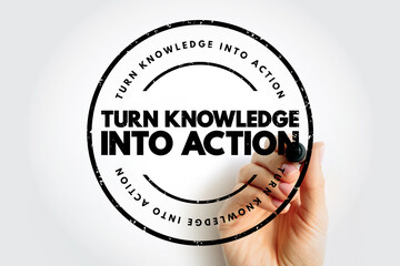 Turn Knowledge Into Action text stamp, concept background