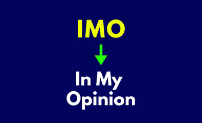 IMO Meaning, In My Opinion