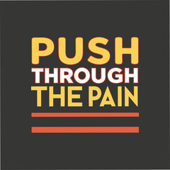 Obraz premium push through the pain motivational typography