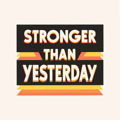 Fototapeta premium stronger than yesterday motivational typography