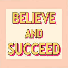 Fototapeta premium Believe and Succeed Motivational Typography