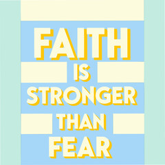 Fototapeta premium Faith is Stronger Than Fear Motivational Typography