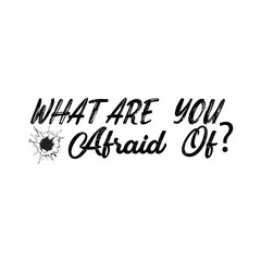 What Are You Afraid Of? Horror Typography T-Shirt Design, what are you afraid of, horror t-shirt design, scary quote shirt, spooky typography tee