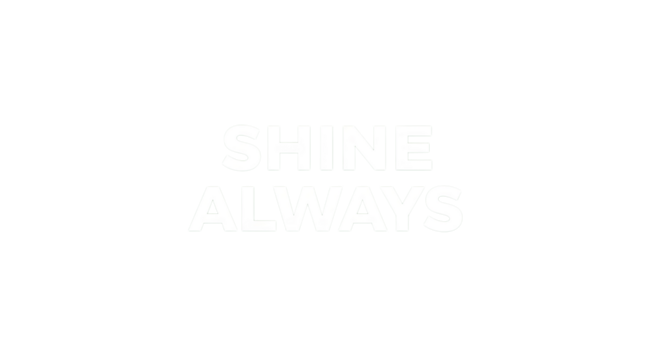 Shine Always Boldly Displayed, Inspiring Motivation and Positivity, Timeless Reminder for Success and Confidence, Uplifting Message