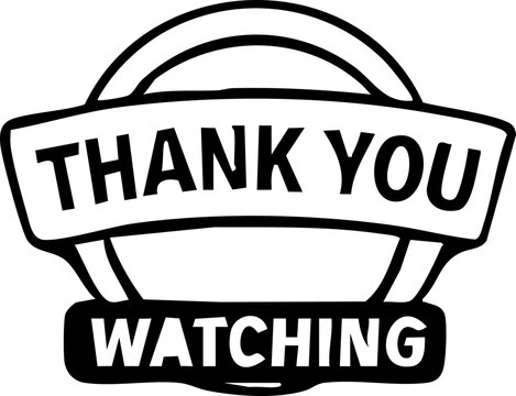Black & white 'Thank You Watching' graphic for videos.