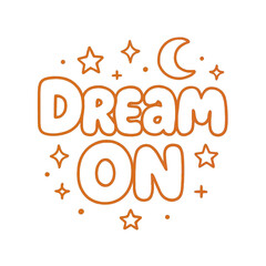 Dream on text with moon and stars isolated on transparent background