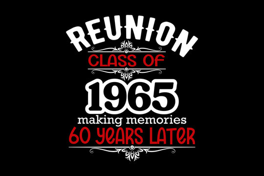 Reunion Class of 1965 making memories svg reunion quotes typography t-shirt design for cricut.