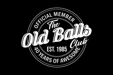Old balls club 1985 svg Old Balls quotes typography t-shirt design for cricut.