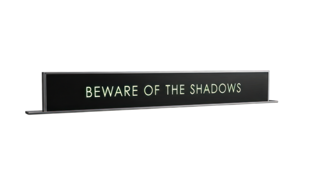 Beware of the shadows warning on transparent background