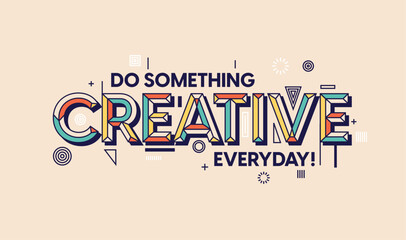 Creative. Modern typography design in Geometrical style. Creative design for your wall graphics, typographic poster, advertisement, web design and office space graphics.