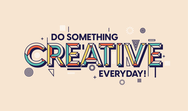 Creative. Modern typography design in Geometrical style. Creative design for your wall graphics, typographic poster, advertisement, web design and office space graphics.