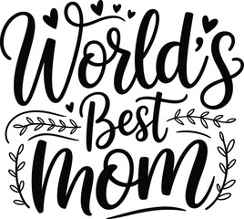 Mother's Day quote design, World's Best Mom typography, floral heart graphic, black and white lettering art, perfect for gifts