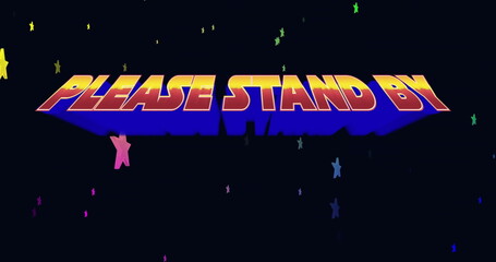 Displaying bold gradient text PLEASE STAND BY in dark space graphics, with floating colored stars