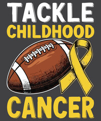 tackle childhood cancer Football and Gold awareness ribbon, tackle childhood cancer, warrior, support, fighter, hope, vintage, distressed, typography, t-shirt design, illustration, football, ribbon, 