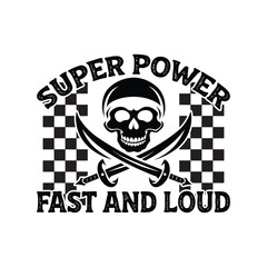 Super Power Fast and Loud Typography T-Shirt Design