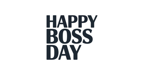  Minimalist black and white Happy Boss Day typography design for corporate appreciation, greeting cards, social media, and office celebrations
