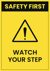 Safety First Watch Your Step - Hazard Warning Sign