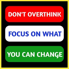 Fototapeta premium Don't overthink focus on what you can change, motivational inspirational and positive quote about life. 